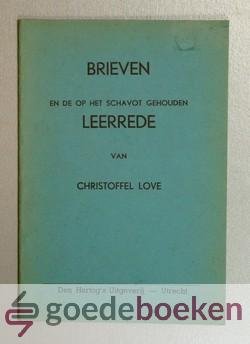 Love, Christoffel - Brieven en de op het schavot Leerrede