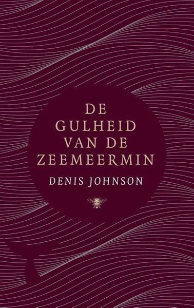 JOHNSON, DENIS. - De gulheid van de zeemeermin.