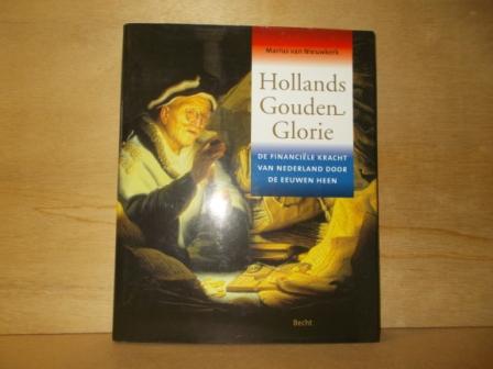 Nieuwkerk, Marius van - Hollands Gouden Glorie / de financiele kracht van Nederland door de eeuwen heen