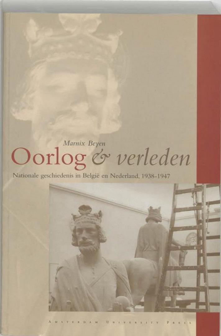 Beyen, Marnix - Oorlog & verleden - Nationale geschiedenis in België en Nederland, 1938-1947