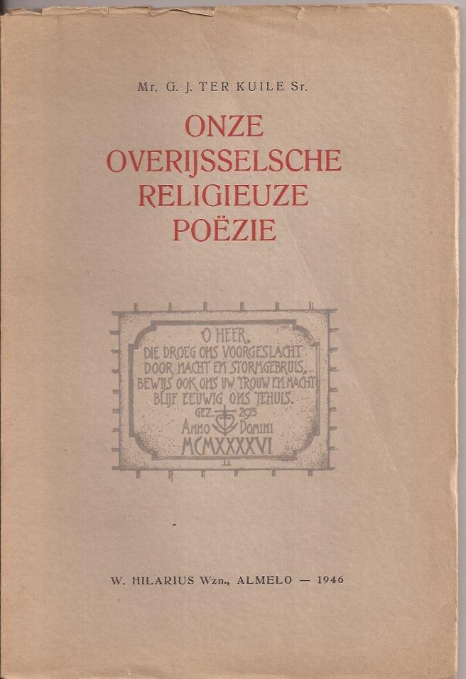 Kuile Sr., Mr. G.J. ter, voorwoord Dr. J.W. Samberg - Overijsselsche religieuze poëzie. Bloemlezing uit het werk van Overijsselsche dichters en dichteressen vanaf de vroegste tot de meest recente tijd.