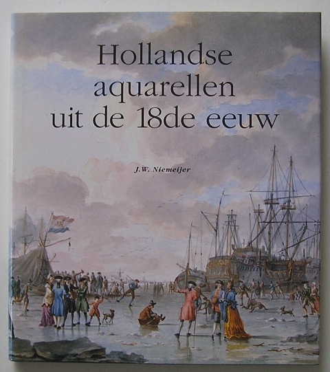 NIEMEIJER, J.W - Hollandse aquarellen uit de 18de eeuw; in het Rijksprentenkabinet, Rijksmuseum, Amsterdam