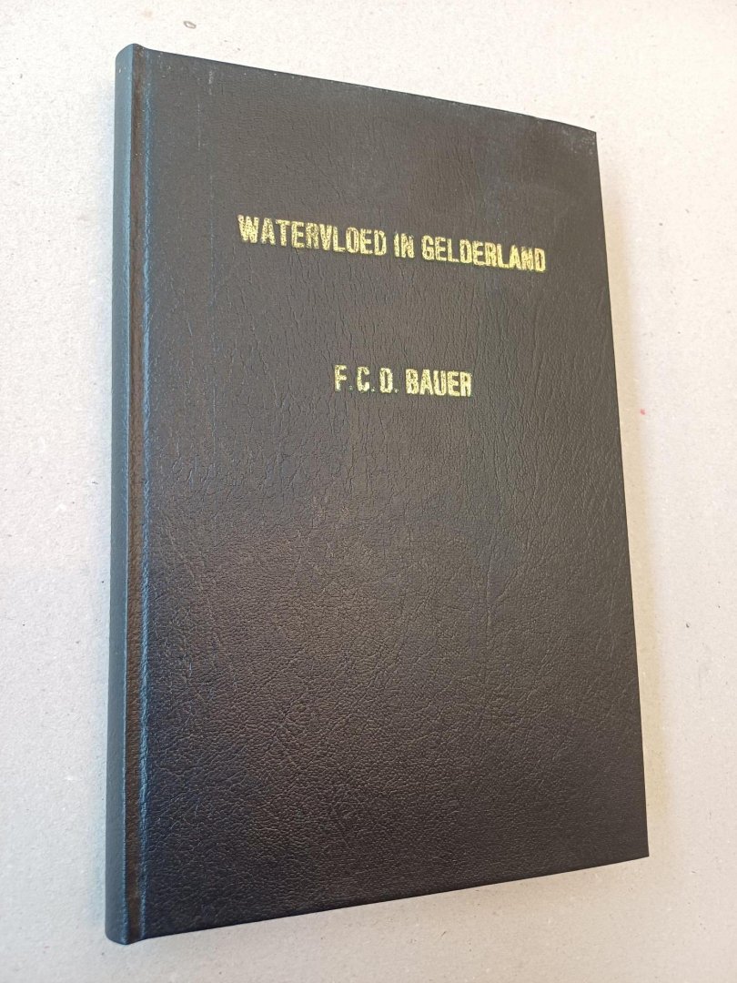 Bauer, F.C.D. - Berigten en waarnemingen betrekkelijk den watervloed in Gelderland, in Januarij en Februarij 1861