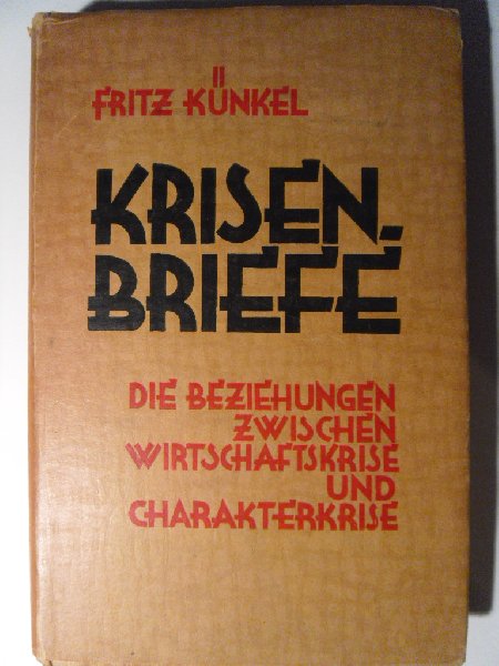 Künkel Fritz - Krisenbriefe. Die Beziehungen zwischen Wirtschaftskrise und Charakterkrise
