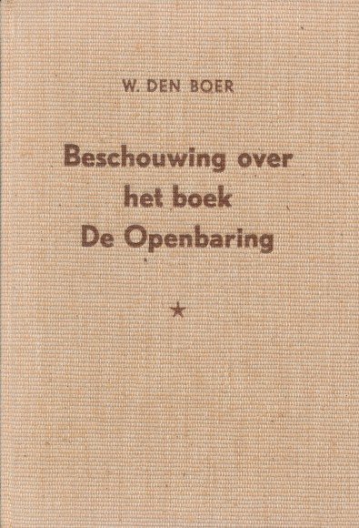Boer, W. den - Beschouwing over het boek De Openbaring.