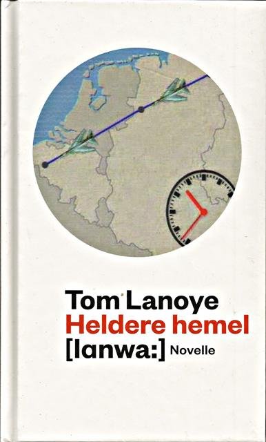 Lanoye, Tom - Heldere hemel. Novelle