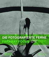 Faraway Focus - Photographers Go Travelling (1880-2015)