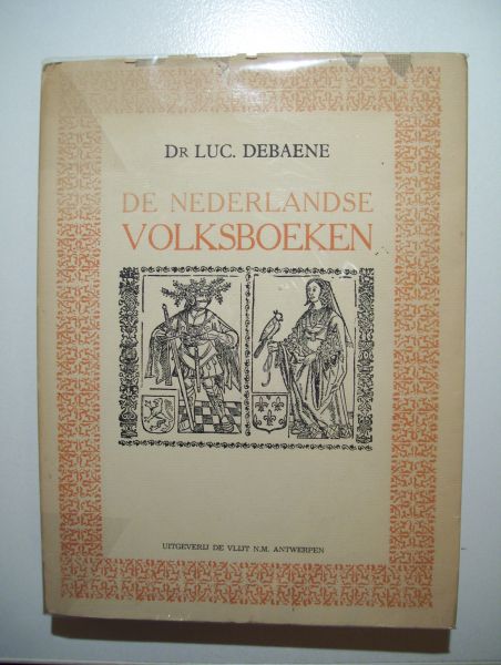 Debaene, Dr. Luc - De Nederlandse Volksboeken - ontstaan en geschiedenis van de Nederlandse prozaromans gedrukt tussen 1475 en 1540