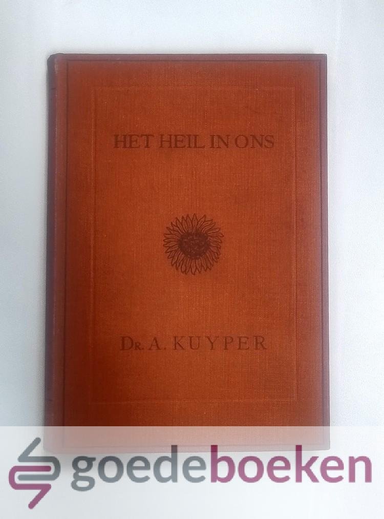 Kuyper, Dr. A. - Het heil in ons --- Stichtelijke Bijbelstudien. Serie Uit het Woord, derde bundel