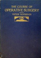 Schmieden, Victor - The Course of Operative Surgery 1912