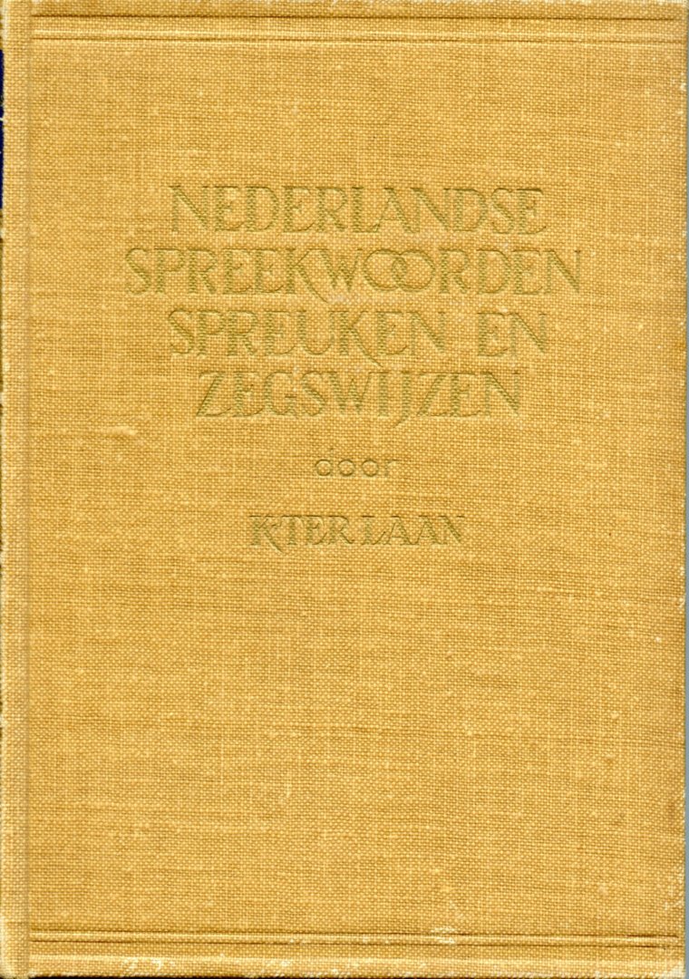 Laan, K. ter - Nederlandse Spreekwoorden Spreuken en Zegswijzen