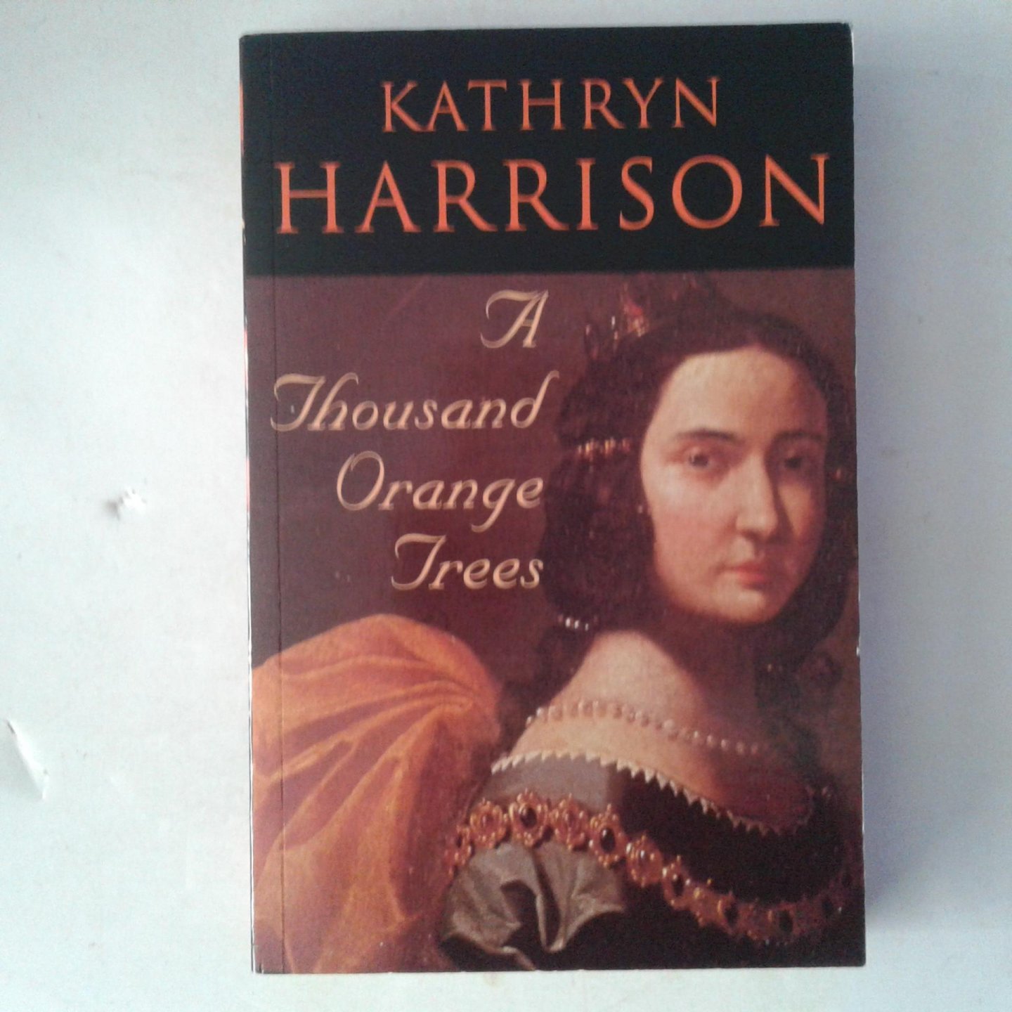 Harrison, Kathryn - A Thousand Orange Trees