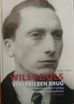 Dols, Willy - Voorbij een brug / Een autobiografisch verslag van een lokaal oorlogsdrama