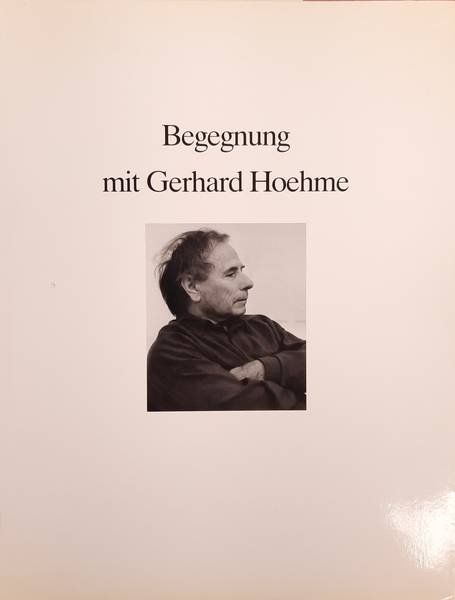 HOEHME, GERARD. - Begegnung mit Gerhard Hoehme.