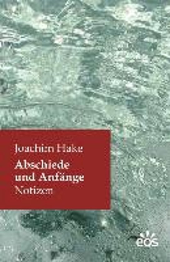 Hake, Joachim - Abschiede und Anfänge / Notizen