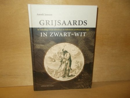 Janssen, Anoik - Grijsaards in zwart-wit / de verbeelding van de ouderdom in de Nederlandse prentkunst (1550-1650)