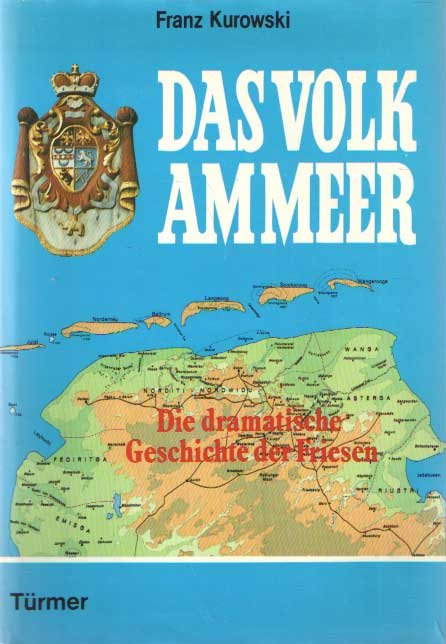 Kurowski, Franz - Da Volk am Meer. Die dramatische Geschichte der Friesen