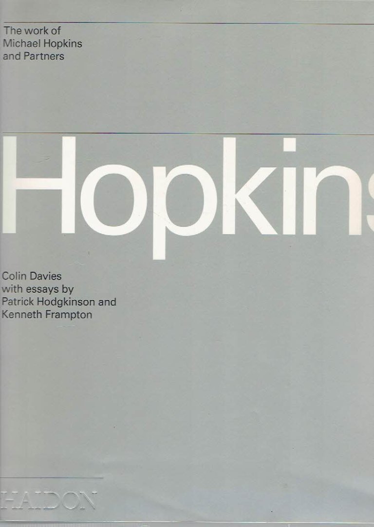 HOPKINS, Michael -  Colin DAVIES - The work of Michael Hopkins and Partners. With essays by Patrick Hodgkinson and Kenneth Frampton.