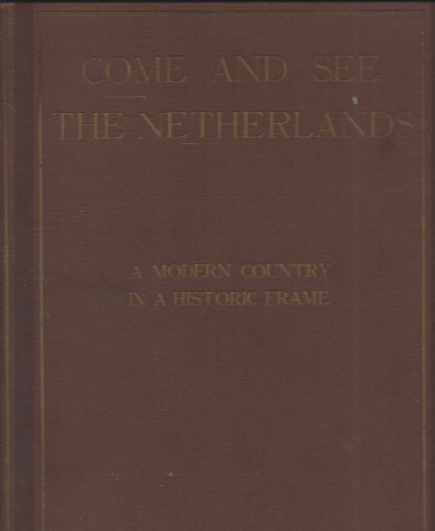 Redactie - Come and see the Netherlands - olympiade 1928 -A modern country in a historic frame
