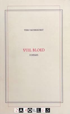Theo Monkhorst - Vuil Bloed