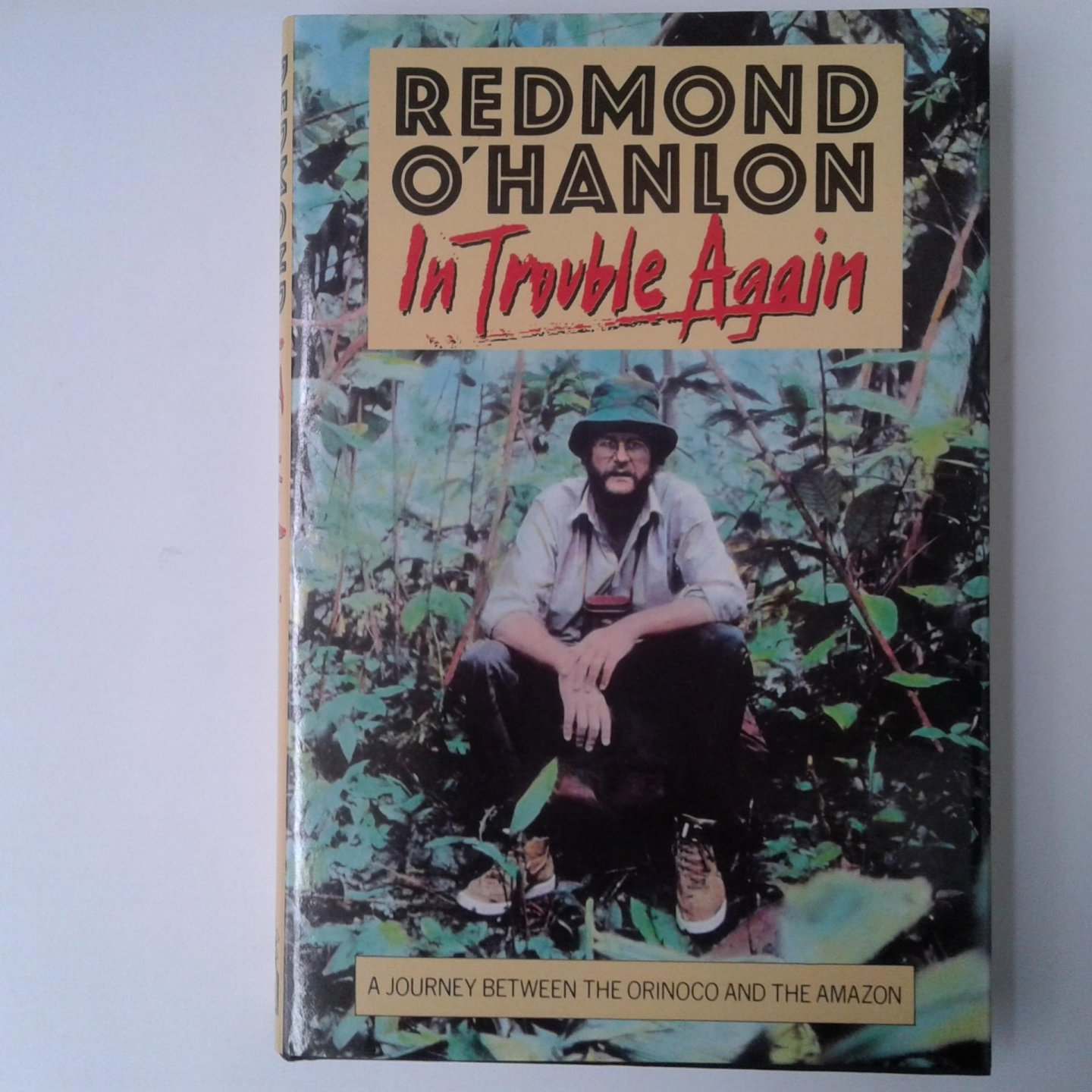 O'Hanlon, Redmond - In trouble Again ; A journey between the Orinoco and the Amazon
