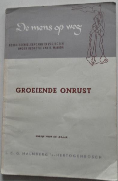 Marion B, Metzemaekers  B D - De mens op weg Geschiedenisleergang in projecten De gouden dagen van Groeiende onrust