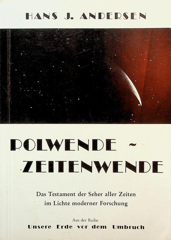 Andersen, Hans J. - Polwende -  Zeitenwende. Das Testament der Seher aller Zeiten im Lichte moderner Forschung
