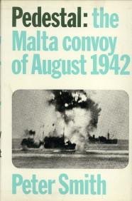 SMITH, PETER C - Pedestal. The Malta convoy of August 1942