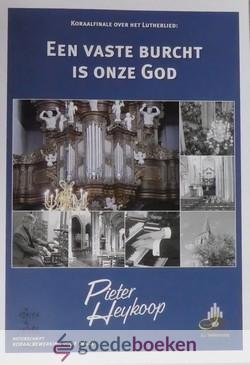 Heykoop, Pieter - Een vaste burcht is onze God *nieuw* --- Koraalfinale over het Lutherlied