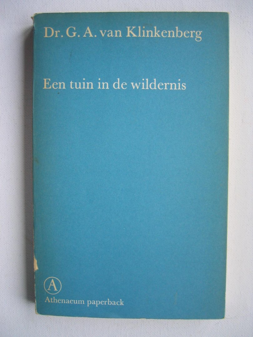 Klinkenberg, Dr. G.A. van - Een tuin in de wildernis / Essays