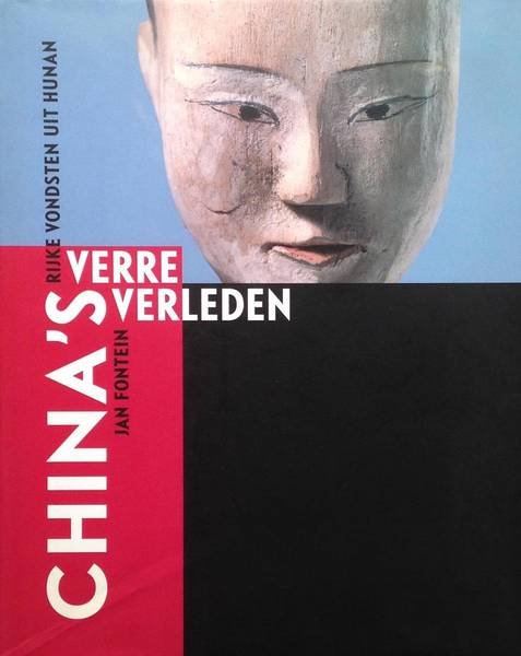 FONTEIN, JAN. - China's verre verleden. Rijke vondsten uit Hunan.