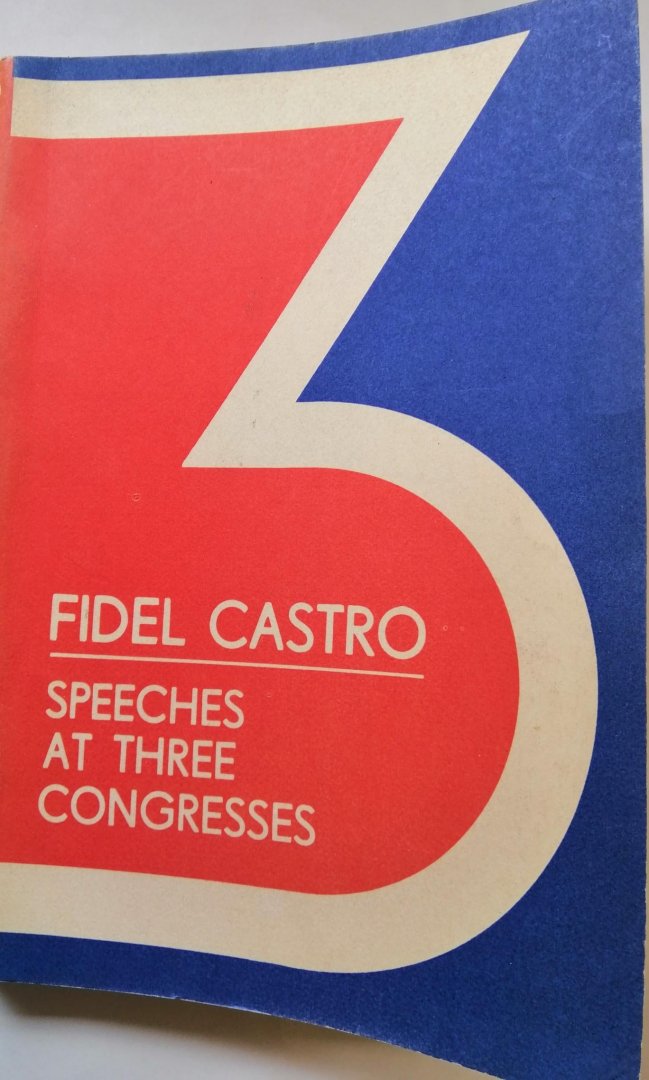 Fidel castro - Fidel Castro Speeches at three congress