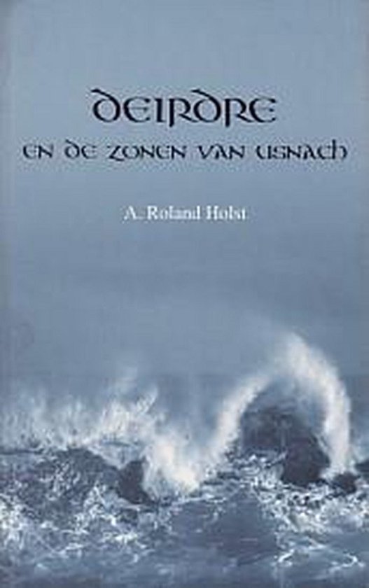 Adriaan Roland Holst - Deirdre en de zonen van Usnach