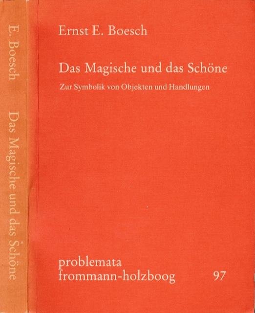 Boesch, Ernst E. - Das Magische und das Schöne: Zur Symbolik von Objecten und Handlungen.