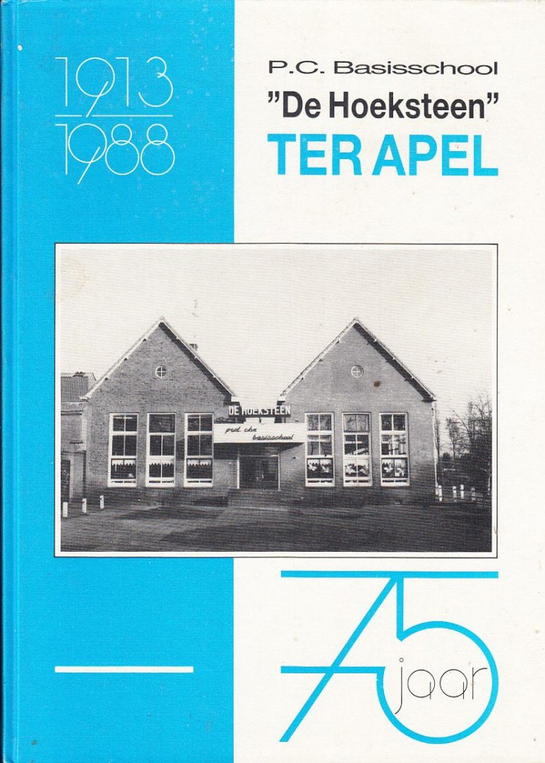 S. Idema - P.C. Basisschool De Hoeksteen Ter Apel 75 jaar 1913-1988