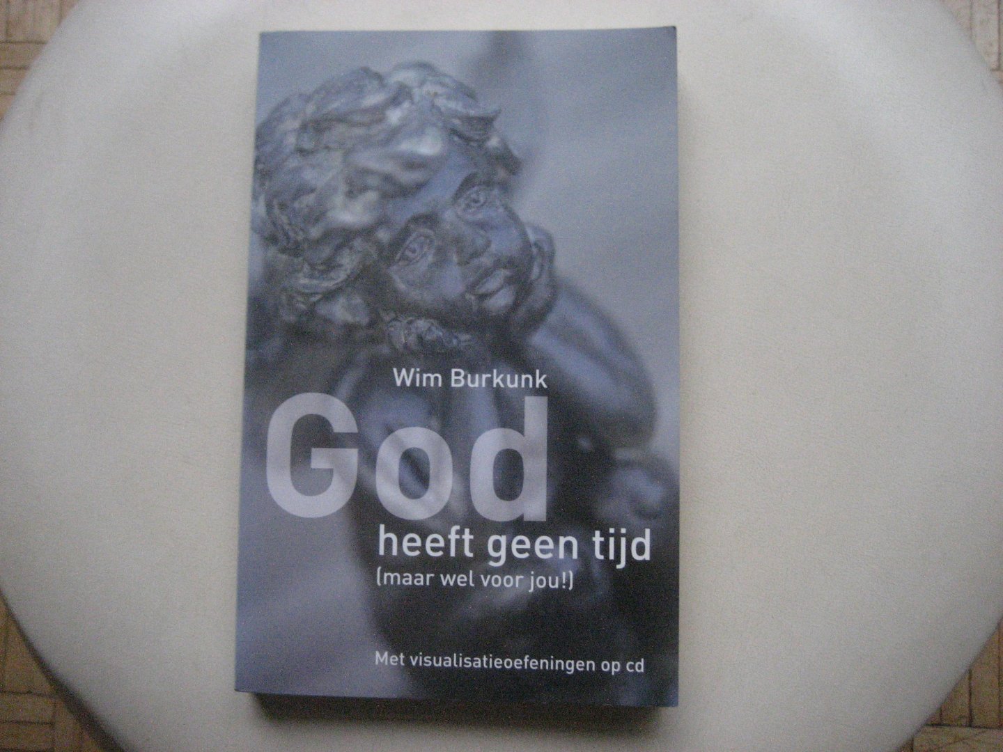 Wim Burkunk - God heeft geen tijd (maar wel voor jou!) /  Met CD