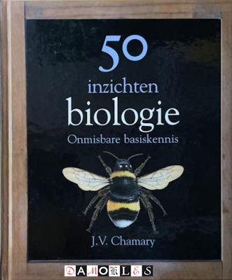 J.V. Chamary - 50 inzichten biologie. Onmisbare basiskennis
