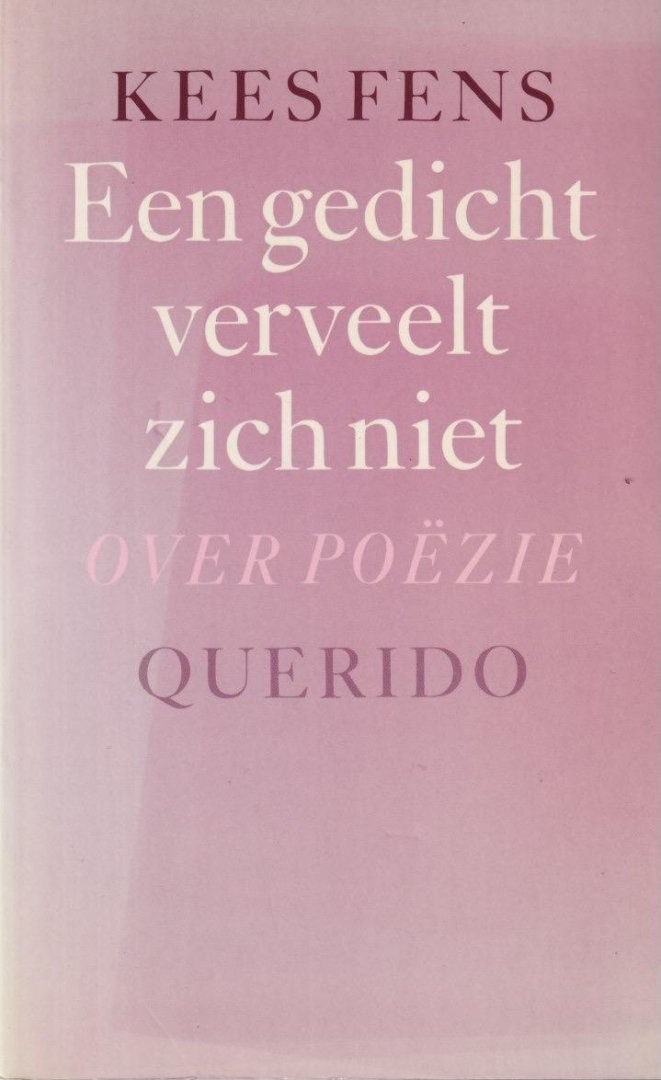 Fens, Kees - Een gedicht verveelt zich niet: Over poëzie