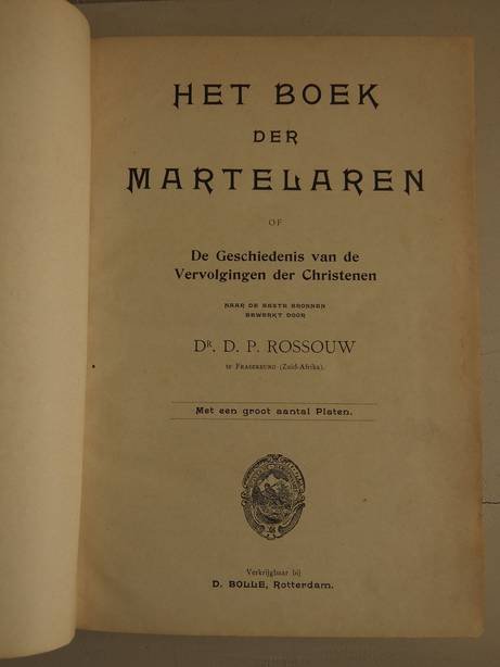 Rossouw, D.P.. - Het boek der martelaren of de geschiedenis van de vervolgingen der Christenen.
