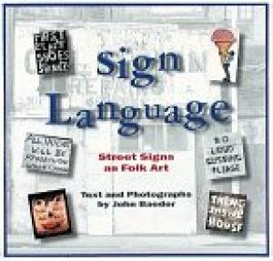 Baeder, John - Sign Language. Street Signs as Folk Art