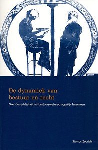 Zouridis, Stavros. - De dynamiek van bestuur en recht : over de rechtsstaat als bestuurswetenschappelijk fenomeen.
