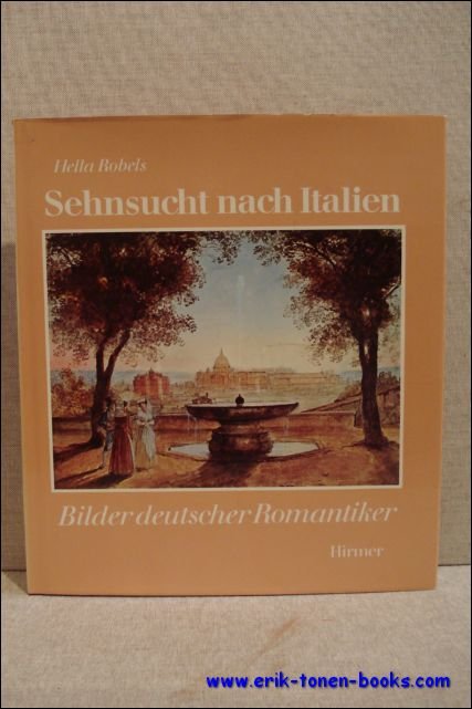 Hella Robels - Sehnsucht nach Italien : Bilder deutscher Romantiker