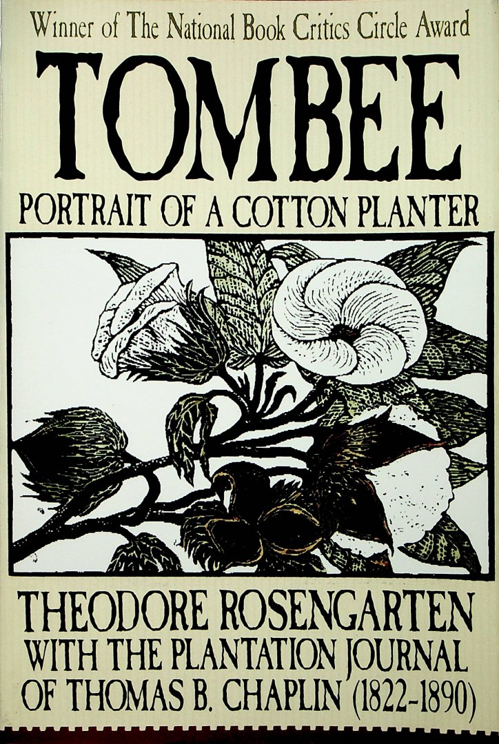 Rosengarten, Theodore - Tombee : portrait of a cotton planter / Theodore Rosengarten ; with the journal of Thomas B. Chaplin (1822-1890), ed. and annot. with the assistance of Susan W. Walker