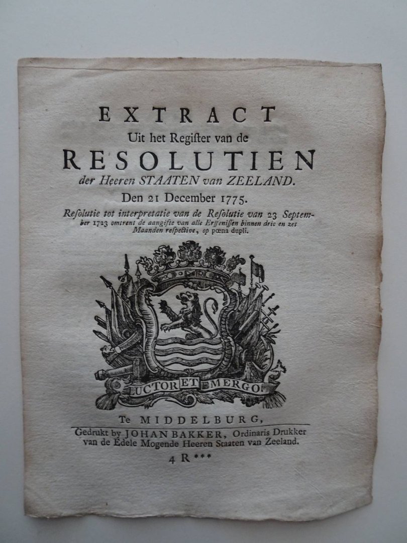  - Extract Uit het Register van de Resolutien der Heeren Staaten van Zeeland. Den 21 December 1775. Resolutie tot interpretatie van de Resolutie van 23 September 1723 omtrent de aangifte van alle Erffenissen binnen drie en zes Maanden respective,...