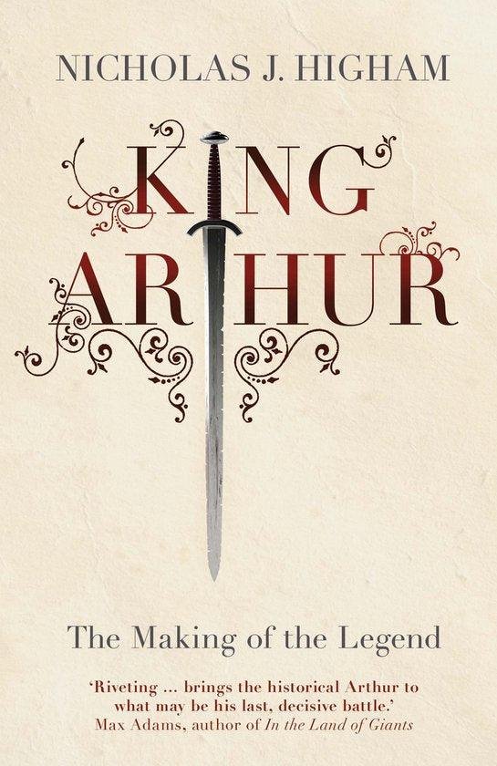 Nicholas J. Higham - King Arthur