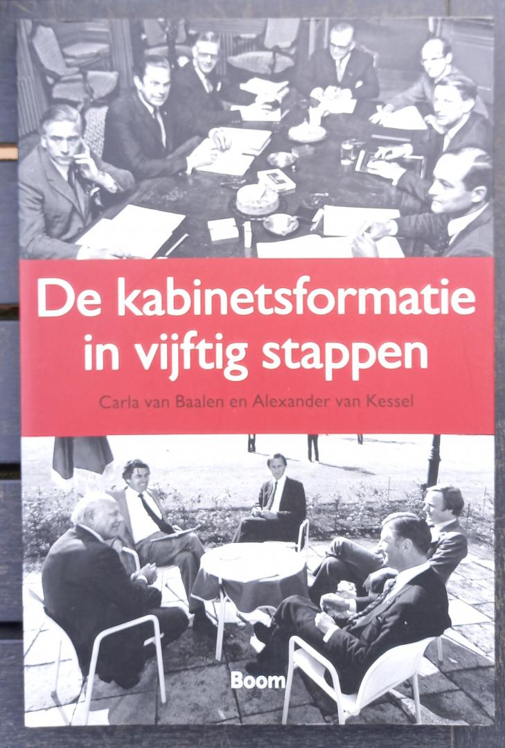 Baalen, Carla van / Kessel, Alexander van - De kabinetsformatie in vijftig stappen