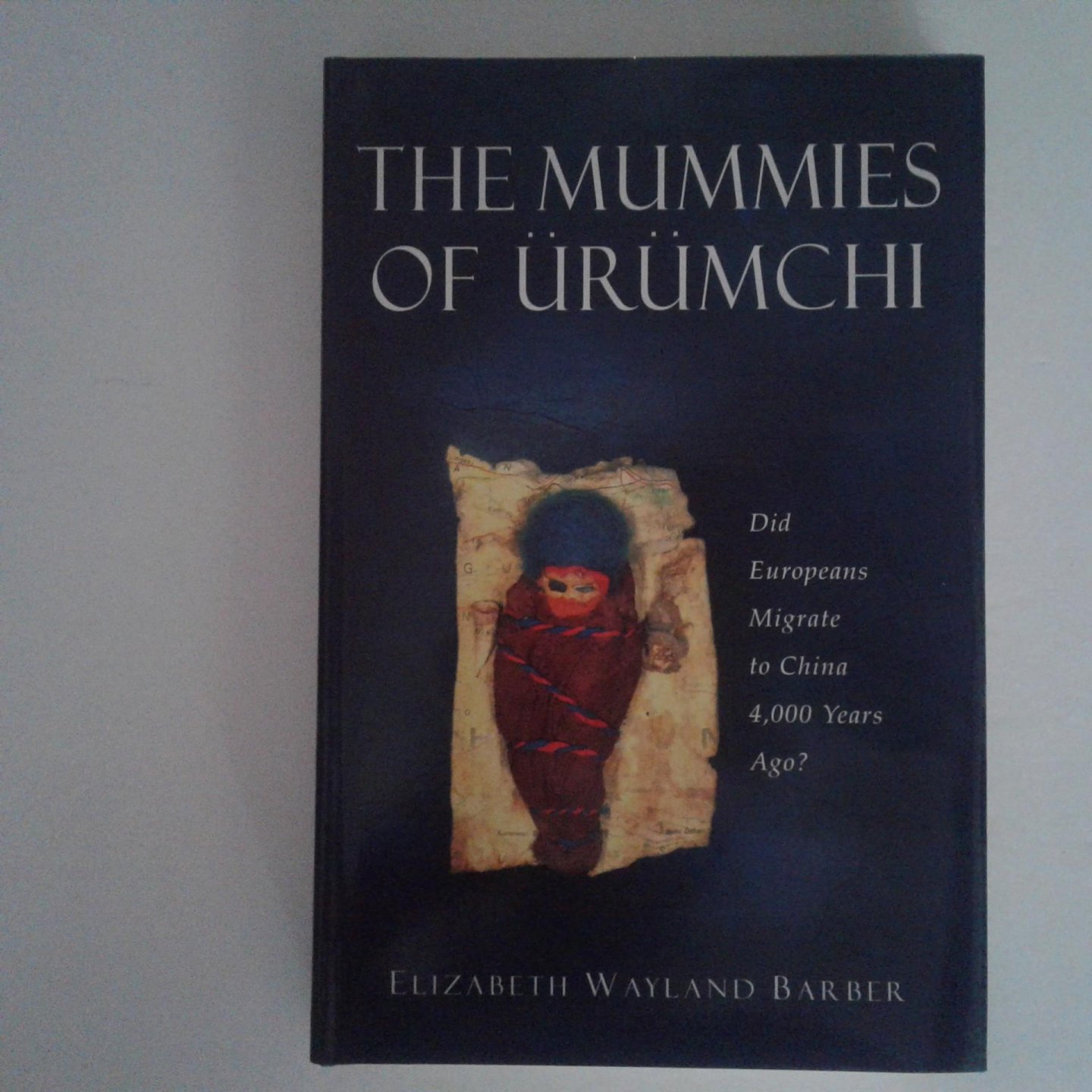 Barber, Elizabeth Wayland - The Mummies of Urumchi