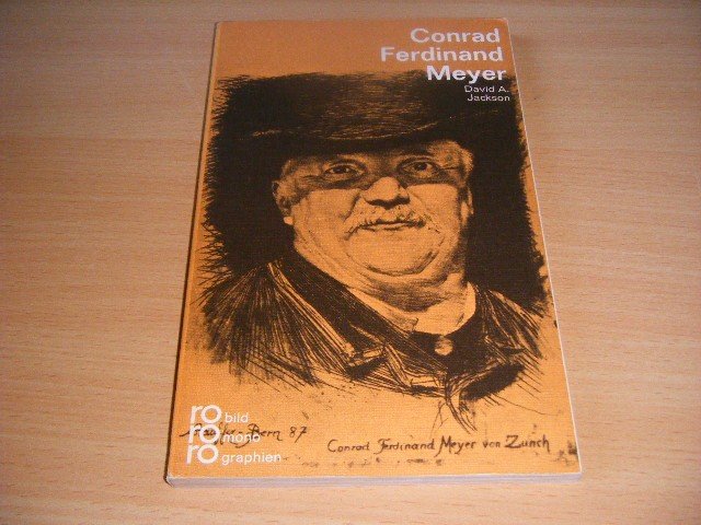 David A. Jackson - Conrad Ferdinand Mayer in Selbstzeugnissen und Bilddokumenten