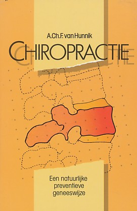 Hunnik, A.Ch.F. van - Chiropractie. Een natuurlijke preventieve geneeswijze. Hunnik, A.Ch.F. van - Chiropractie. Een natuurlijke preventieve geneeswijze.