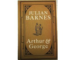 Julian Barnes - Arthur And George